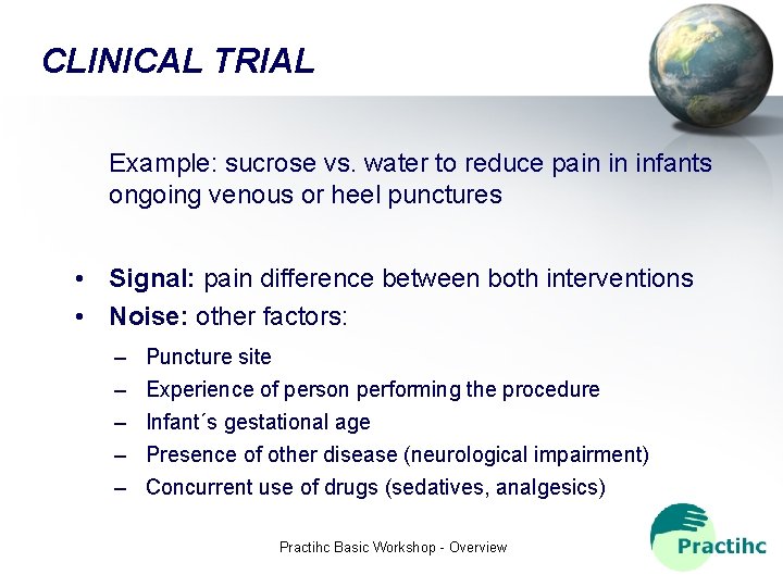 CLINICAL TRIAL Example: sucrose vs. water to reduce pain in infants ongoing venous or