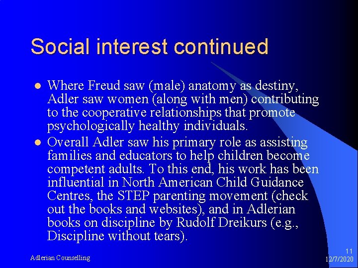 Social interest continued l l Where Freud saw (male) anatomy as destiny, Adler saw