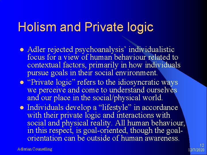 Holism and Private logic l l l Adler rejected psychoanalysis’ individualistic focus for a