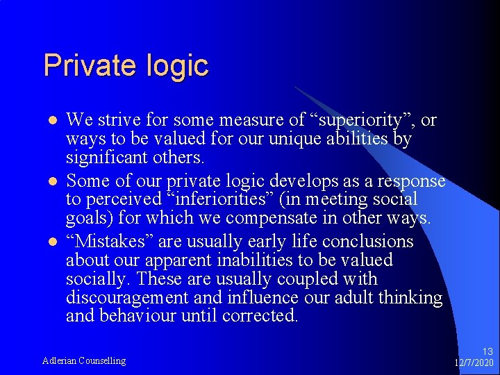 Private logic l l l We strive for some measure of “superiority”, or ways