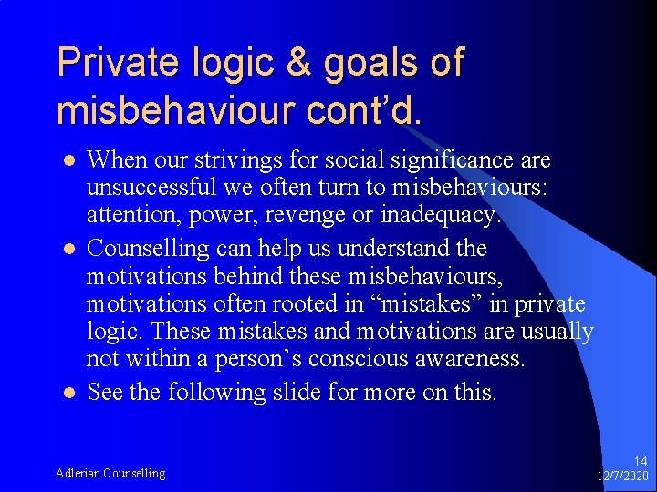 Private logic & goals of misbehaviour cont’d. l l l When our strivings for