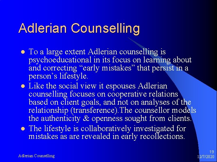 Adlerian Counselling l l l To a large extent Adlerian counselling is psychoeducational in