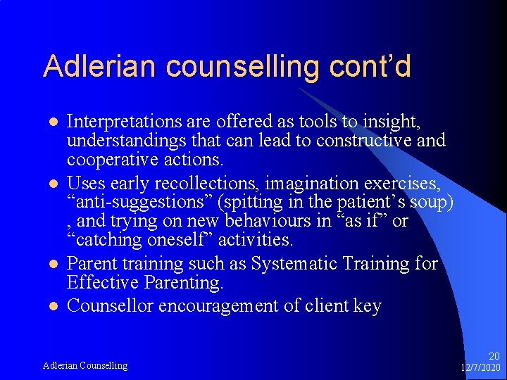 Adlerian counselling cont’d l l Interpretations are offered as tools to insight, understandings that