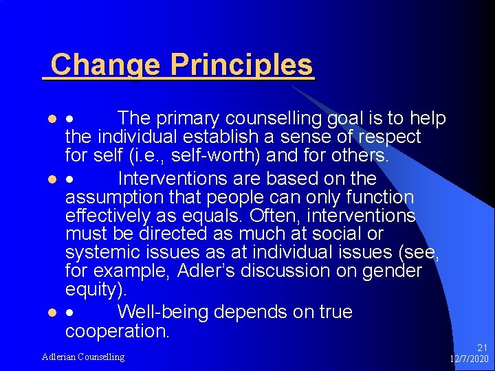Change Principles l l l · The primary counselling goal is to help the