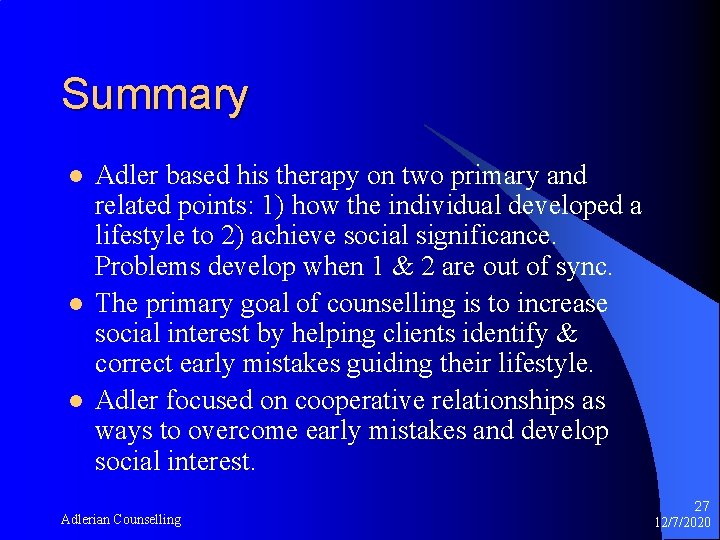 Summary l l l Adler based his therapy on two primary and related points: