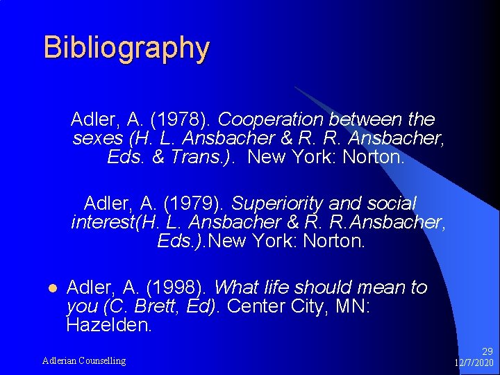 Bibliography Adler, A. (1978). Cooperation between the sexes (H. L. Ansbacher & R. R.