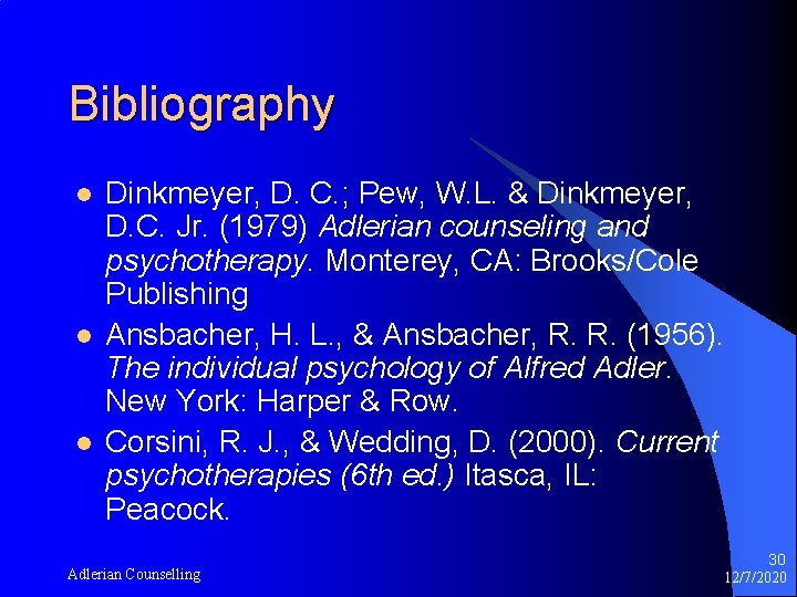 Bibliography l l l Dinkmeyer, D. C. ; Pew, W. L. & Dinkmeyer, D.