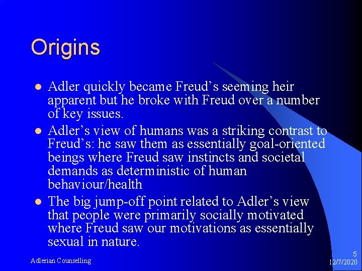 Origins l l l Adler quickly became Freud’s seeming heir apparent but he broke