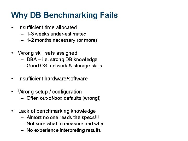 Why DB Benchmarking Fails • Insufficient time allocated – 1 -3 weeks under-estimated –