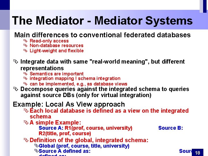 The Mediator - Mediator Systems Main differences to conventional federated databases Ê Read-only access