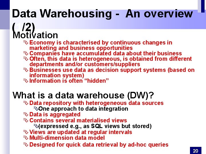 Data Warehousing - An overview (1/2) Motivation Ê Economy is characterised by continuous changes