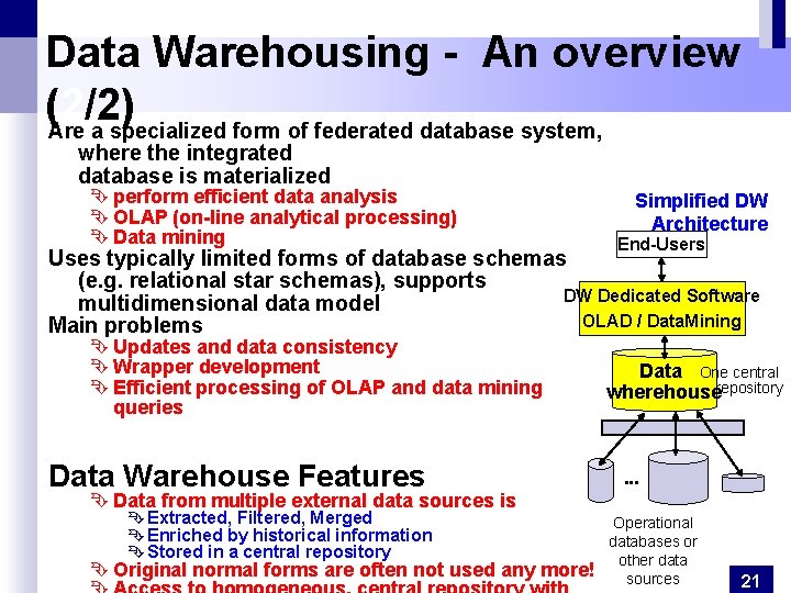 Data Warehousing - An overview (2/2) Are a specialized form of federated database system,