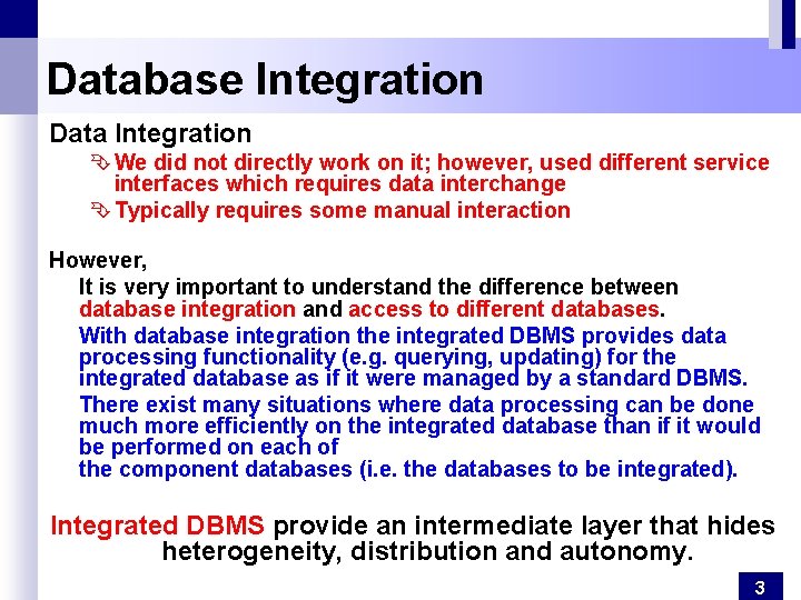 Database Integration Data Integration Ê We did not directly work on it; however, used