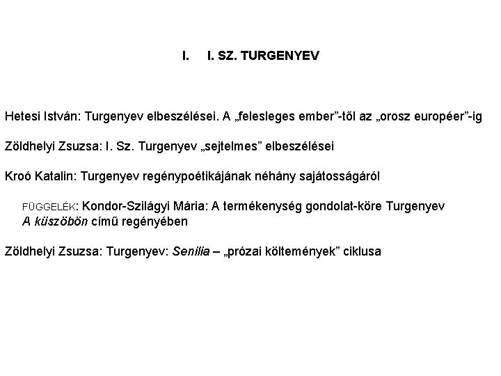 I. I. SZ. TURGENYEV Hetesi István: Turgenyev elbeszélései. A „felesleges ember”-től az „orosz européer”-ig