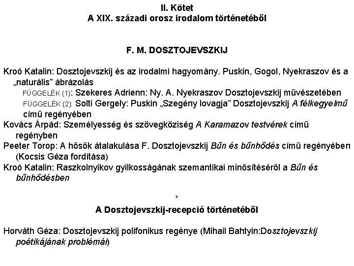 II. Kötet A XIX. századi orosz irodalom történetéből F. M. DOSZTOJEVSZKIJ Kroó Katalin: Dosztojevszkij