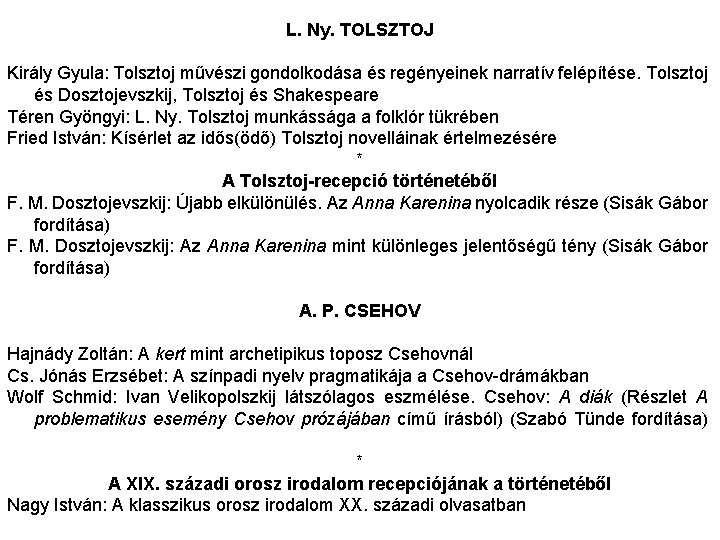 L. Ny. TOLSZTOJ Király Gyula: Tolsztoj művészi gondolkodása és regényeinek narratív felépítése. Tolsztoj és