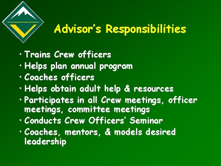 Advisor’s Responsibilities • Trains Crew officers • Helps plan annual program • Coaches officers