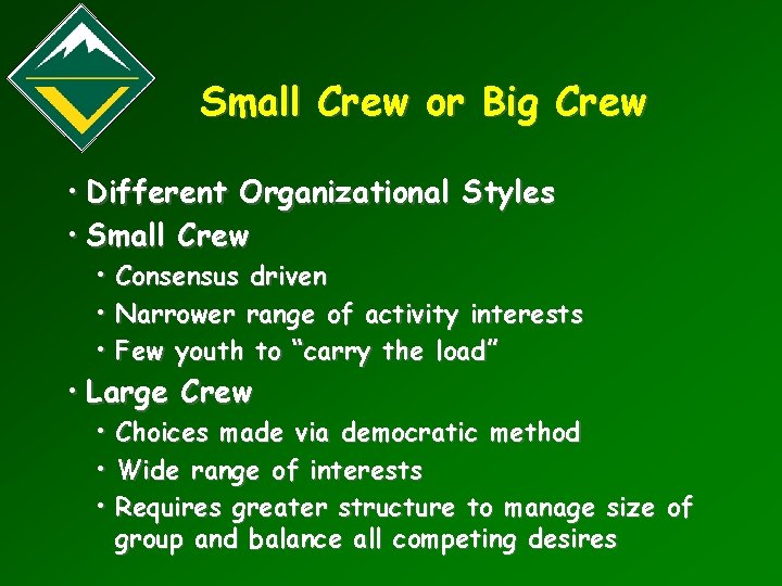 Small Crew or Big Crew • Different Organizational Styles • Small Crew • •