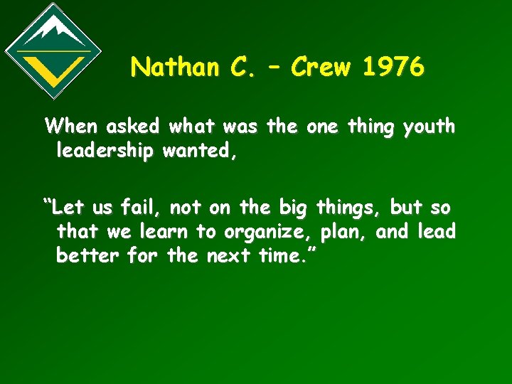 Nathan C. – Crew 1976 When asked what was the one thing youth leadership