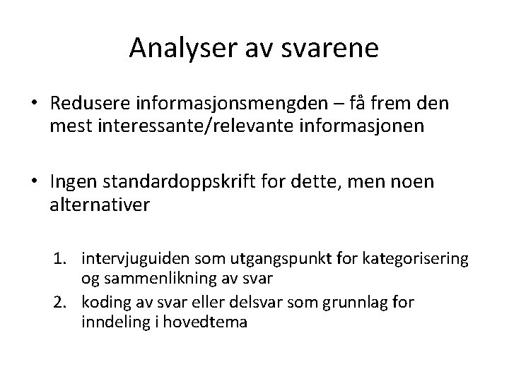 Analyser av svarene • Redusere informasjonsmengden – få frem den mest interessante/relevante informasjonen •