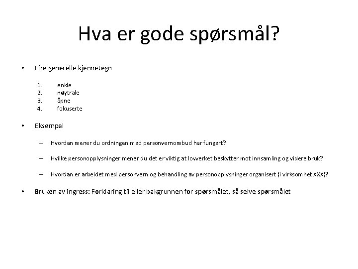 Hva er gode spørsmål? • Fire generelle kjennetegn 1. 2. 3. 4. • •