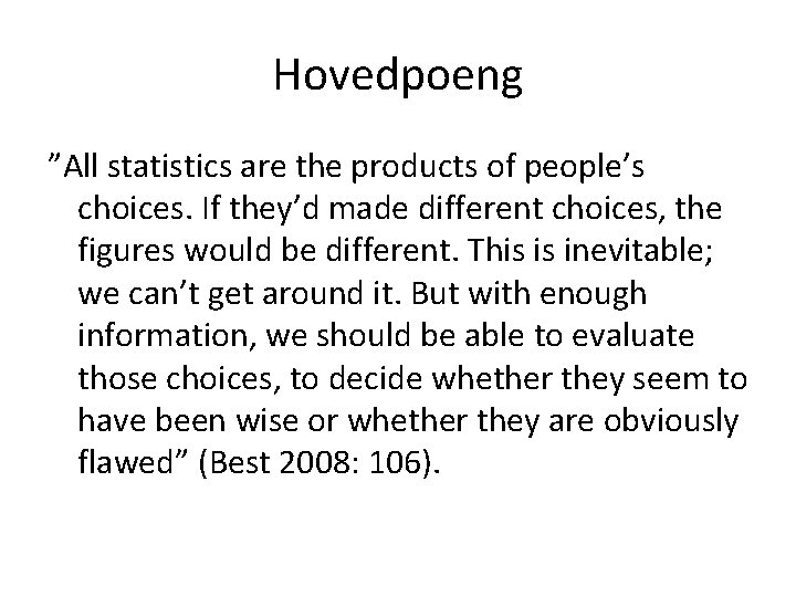 Hovedpoeng ”All statistics are the products of people’s choices. If they’d made different choices,