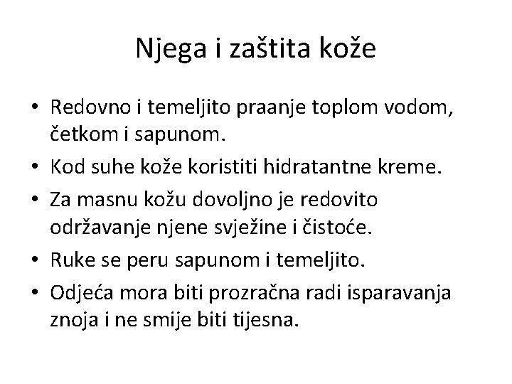 Njega i zaštita kože • Redovno i temeljito praanje toplom vodom, četkom i sapunom.