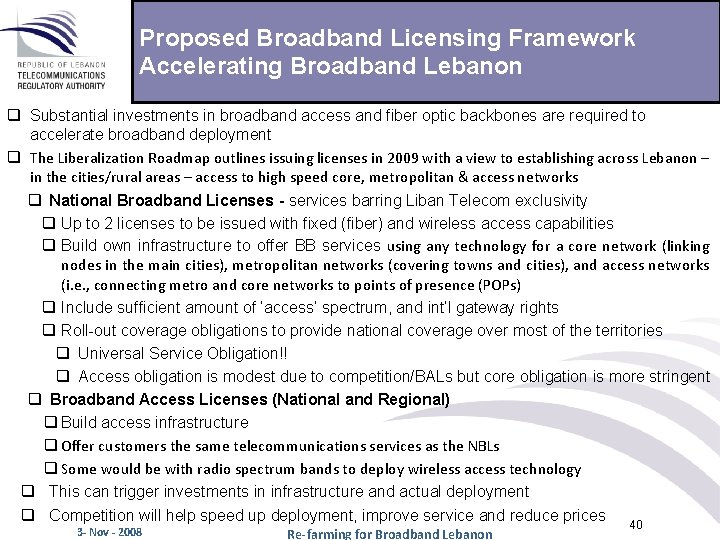 Proposed Broadband Licensing Framework Accelerating Broadband Lebanon q Substantial investments in broadband access and