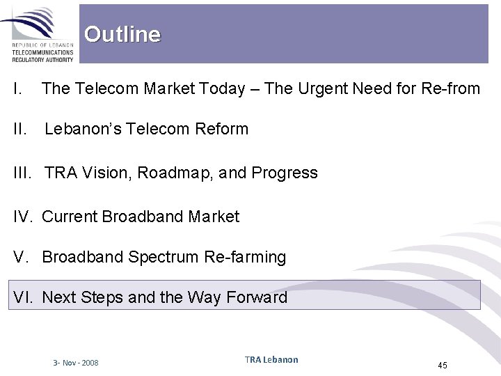 Outline I. The Telecom Market Today – The Urgent Need for Re-from II. Lebanon’s