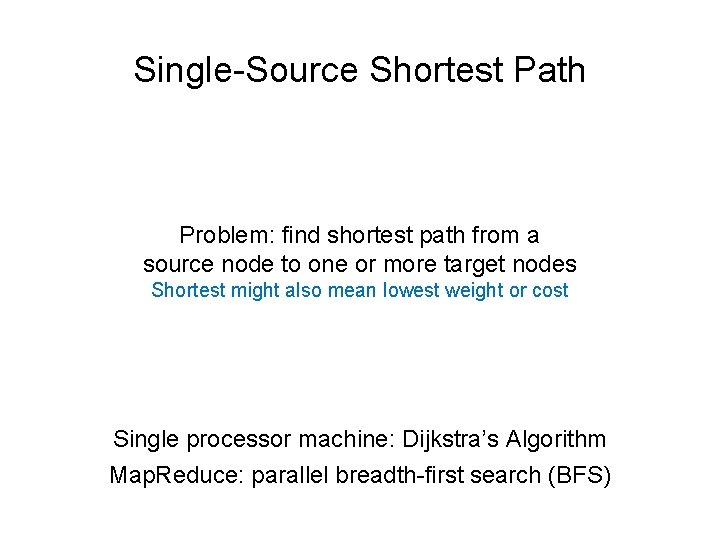 Single-Source Shortest Path Problem: find shortest path from a source node to one or