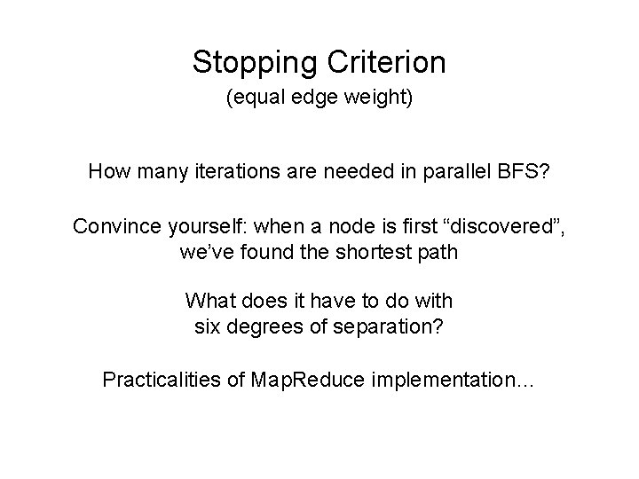 Stopping Criterion (equal edge weight) How many iterations are needed in parallel BFS? Convince
