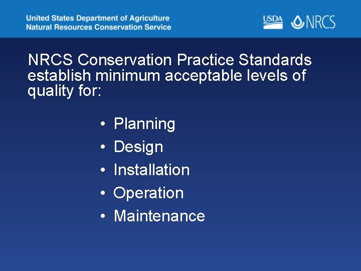 NRCS Conservation Practice Standards establish minimum acceptable levels of quality for: • • •