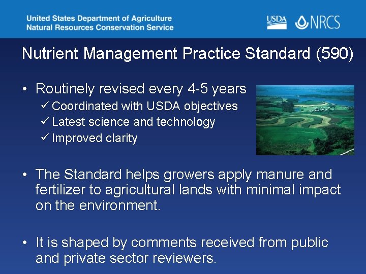 Nutrient Management Practice Standard (590) • Routinely revised every 4 -5 years ü Coordinated