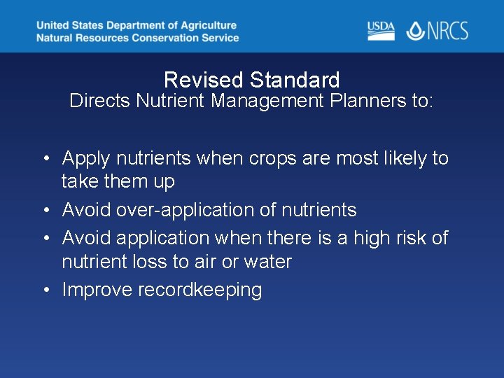 Revised Standard Directs Nutrient Management Planners to: • Apply nutrients when crops are most