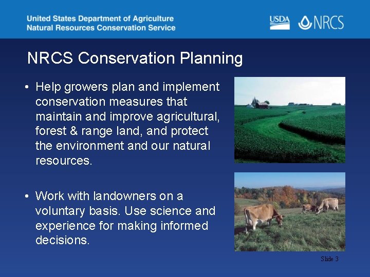 NRCS Conservation Planning • Help growers plan and implement conservation measures that maintain and