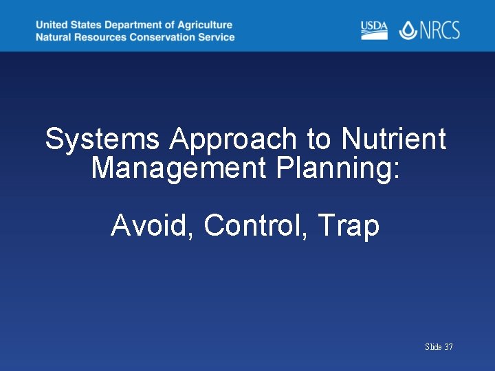 Systems Approach to Nutrient Management Planning: Avoid, Control, Trap Slide 37 