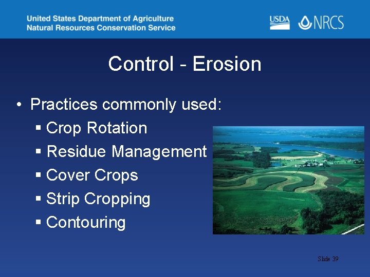 Control - Erosion • Practices commonly used: § Crop Rotation § Residue Management §