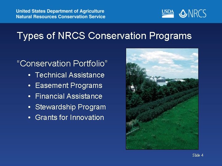 Types of NRCS Conservation Programs “Conservation Portfolio” • • • Technical Assistance Easement Programs