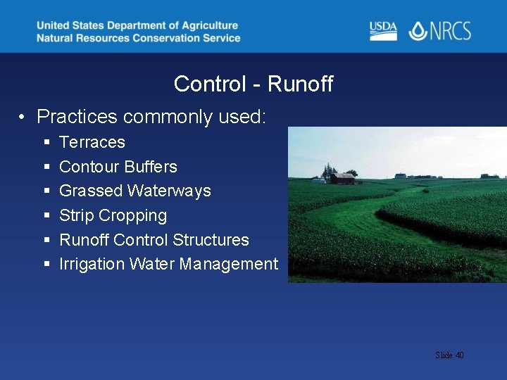 Control - Runoff • Practices commonly used: § § § Terraces Contour Buffers Grassed