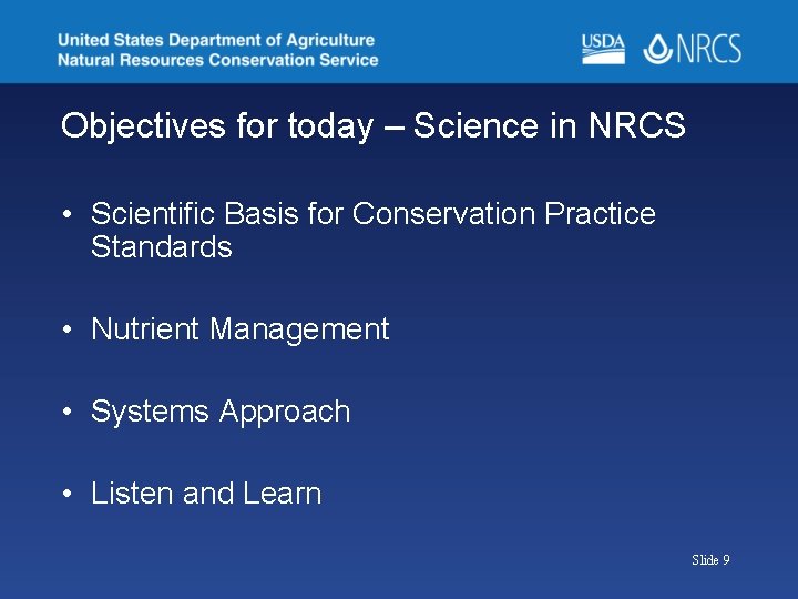 Objectives for today – Science in NRCS • Scientific Basis for Conservation Practice Standards