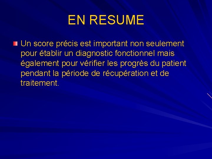 EN RESUME Un score précis est important non seulement pour établir un diagnostic fonctionnel EN RESUME Un score précis est important non seulement pour établir un diagnostic fonctionnel