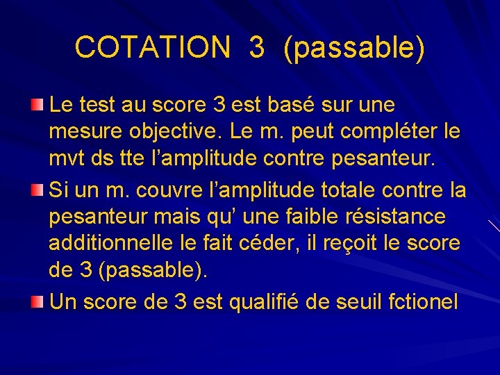 COTATION 3 (passable) Le test au score 3 est basé sur une mesure objective. COTATION 3 (passable) Le test au score 3 est basé sur une mesure objective.