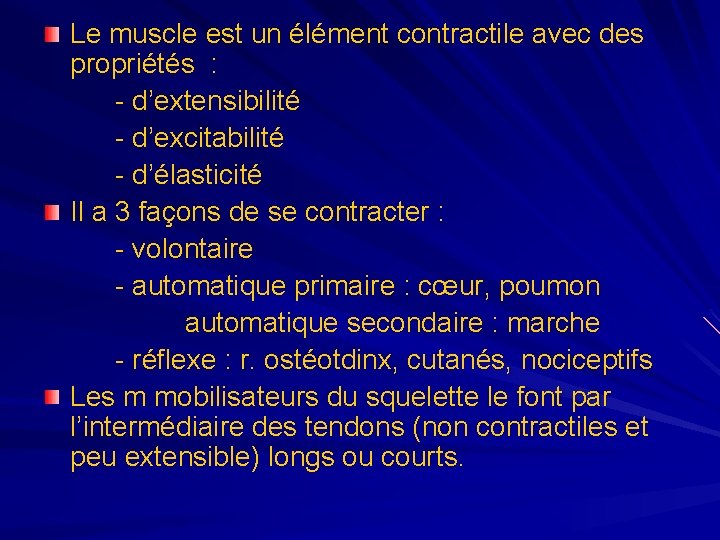 Le muscle est un élément contractile avec des propriétés : - d’extensibilité - d’excitabilité Le muscle est un élément contractile avec des propriétés : - d’extensibilité - d’excitabilité