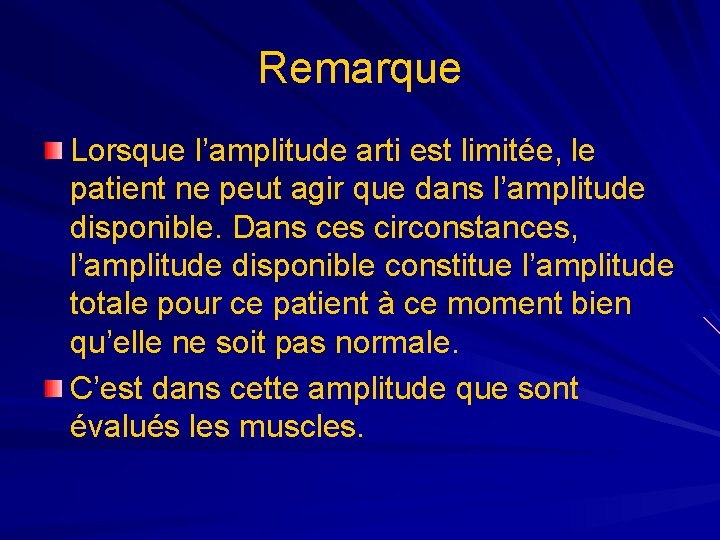 Remarque Lorsque l’amplitude arti est limitée, le patient ne peut agir que dans l’amplitude Remarque Lorsque l’amplitude arti est limitée, le patient ne peut agir que dans l’amplitude