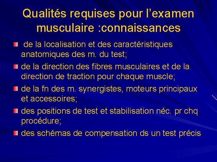 Qualités requises pour l’examen musculaire : connaissances de la localisation et des caractéristiques anatomiques Qualités requises pour l’examen musculaire : connaissances de la localisation et des caractéristiques anatomiques