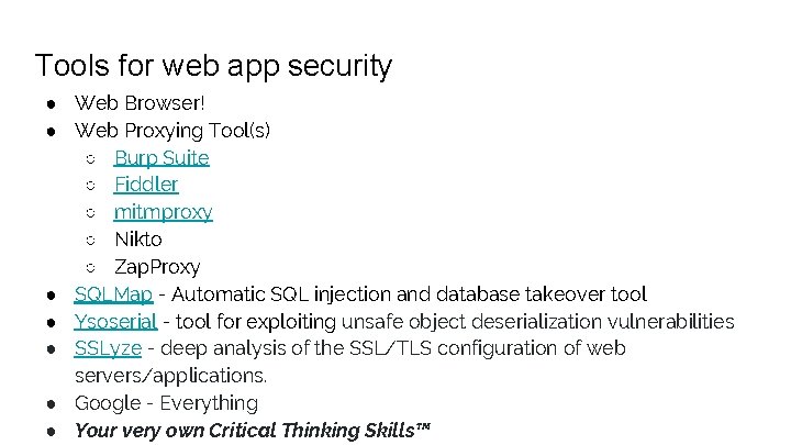 Tools for web app security ● Web Browser! ● Web Proxying Tool(s) ○ Burp