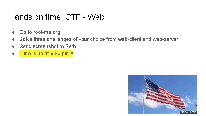 Hands on time! CTF - Web ● ● Go to root-me. org Solve three
