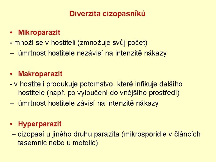 Diverzita cizopasníků • Mikroparazit - množí se v hostiteli (zmnožuje svůj počet) – úmrtnost