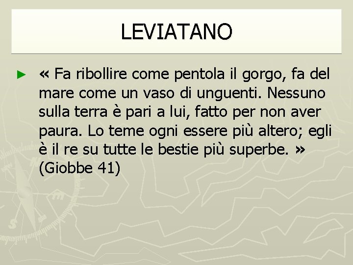 LEVIATANO ► « Fa ribollire come pentola il gorgo, fa del mare come un