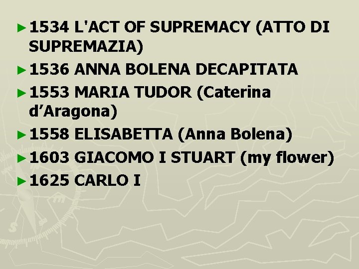 ► 1534 L'ACT OF SUPREMACY (ATTO DI ( SUPREMAZIA) ► 1536 ANNA BOLENA DECAPITATA